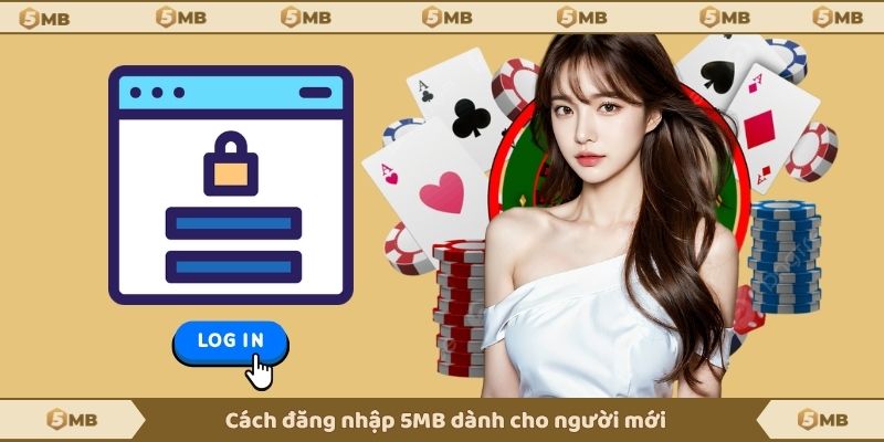 Cách đăng nhập 5MB dành cho người mới