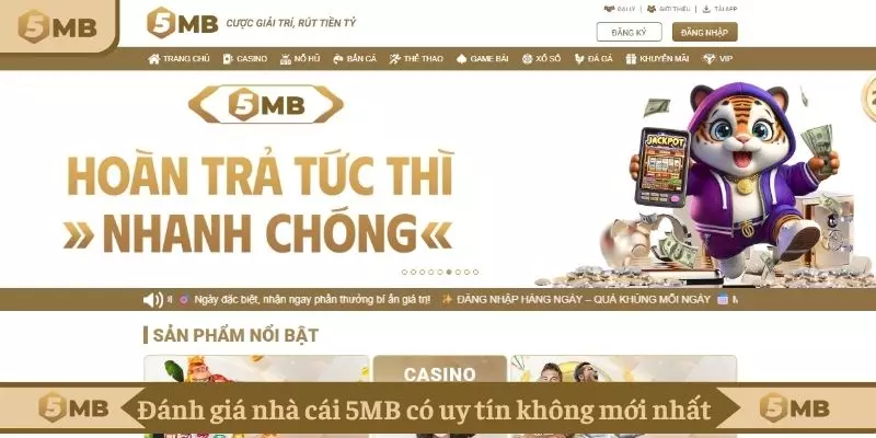 Đánh giá nhà cái 5MB có uy tín không mới nhất 
